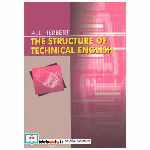 کتاب THE STRUCTURE OF TECHNICAL ENGLISH اثر A.J.HERBERT