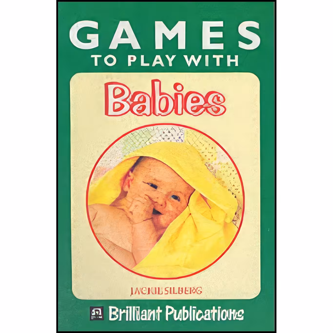 کتاب زبان اصلی Games to Play with Babies  اثر Jackie Silberg and Linda Greigg