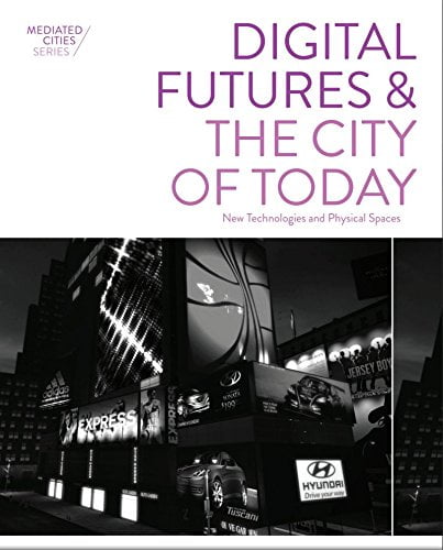 󾕇 دانلود کتاب Digital Futures And The City Of Today - New Technologies And Physical Spaces, 2016 - دانلود کتاب های دانشگاهی