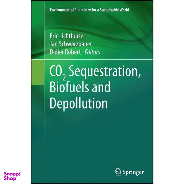 کتاب CO2 Sequestration, Biofuels and Depollution اثر جمعي از نويسندگان انتشارات Springer