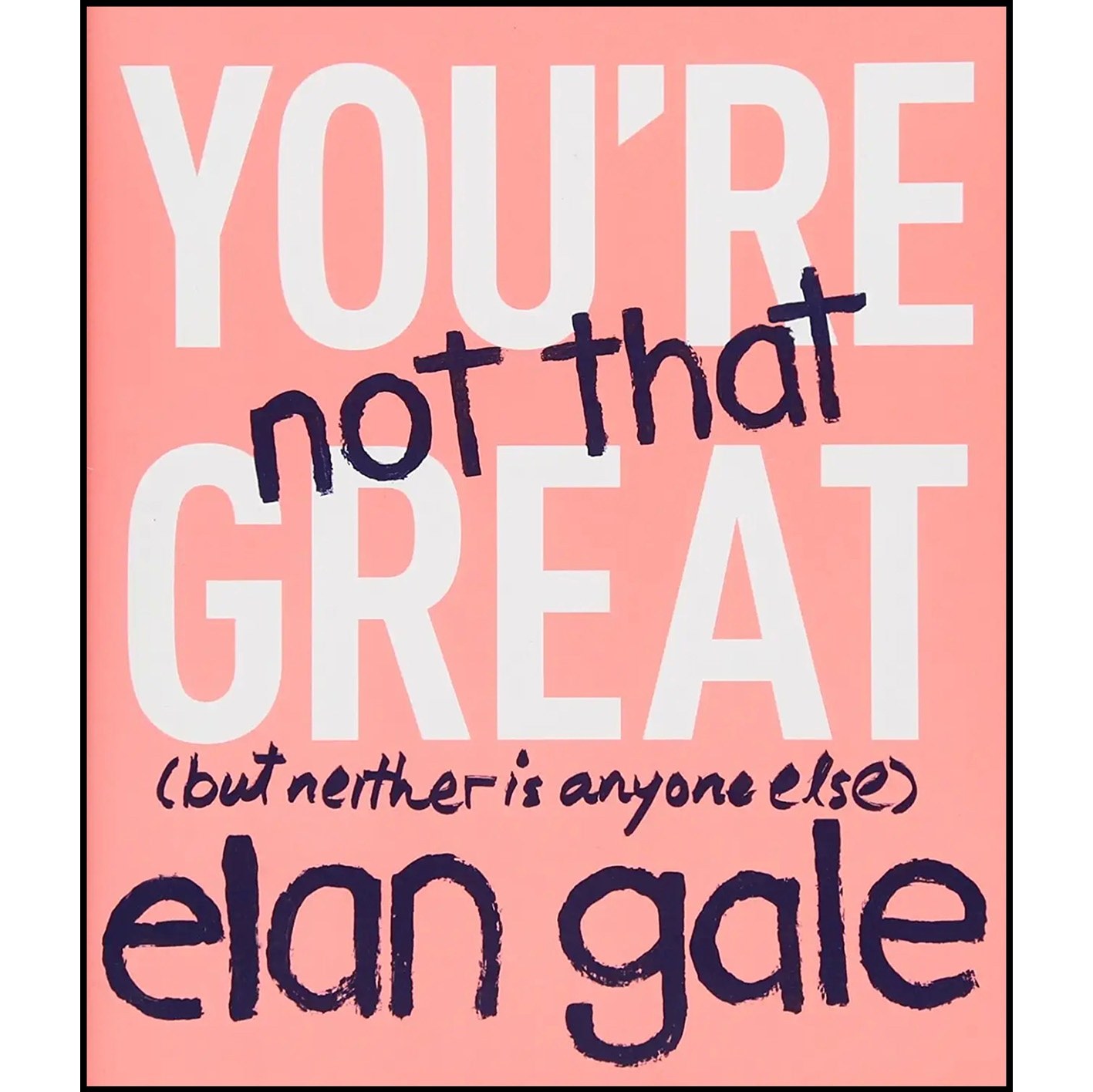 کتاب زبان اصلی You re Not That Great اثر Elan Gale