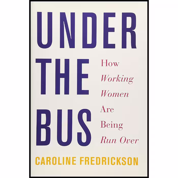کتاب زبان اصلی Under the Bus اثر Caroline Fredrickson انتشارات The New Press