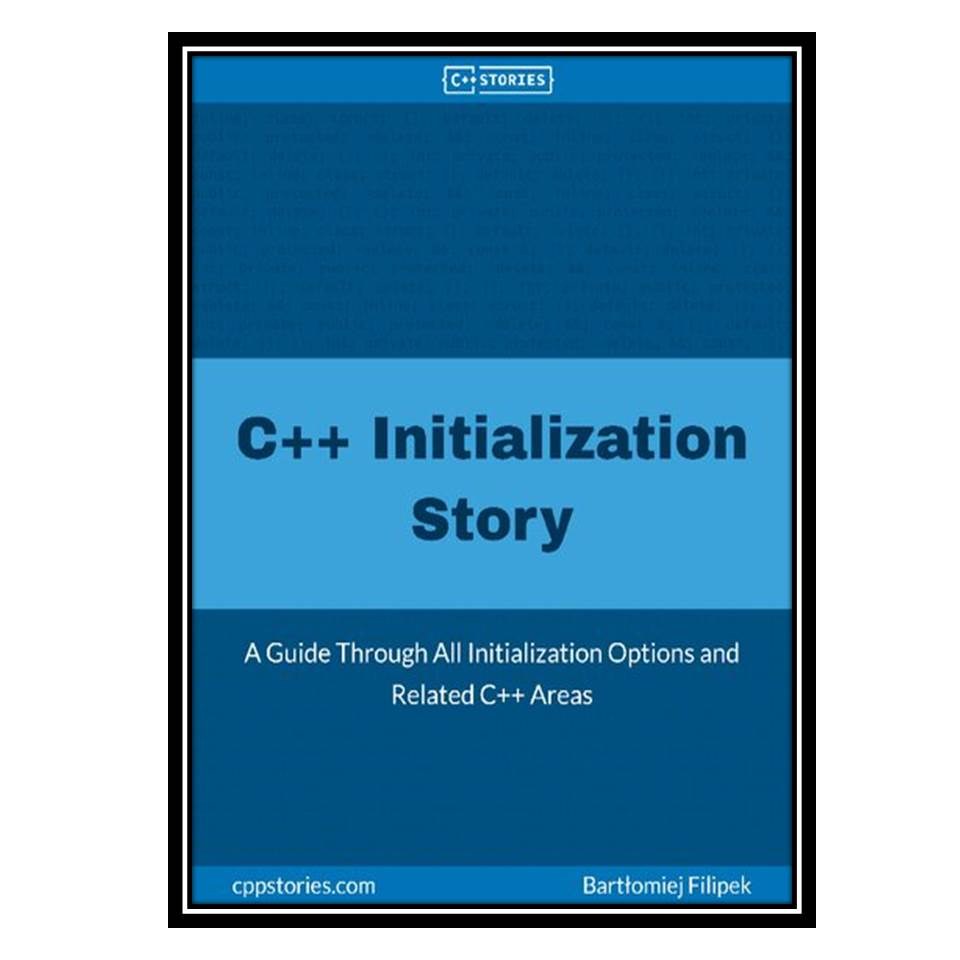 کتاب  c plus plus)  Initialization Story )