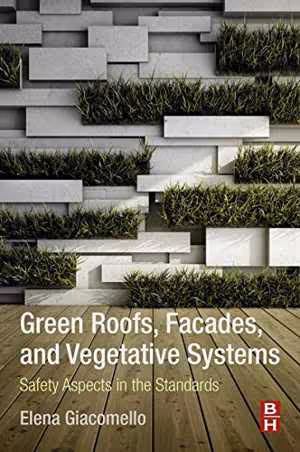 [PDF] دانلود کتاب Green Roofs, Façades, And Vegetative Systems - Safety Aspects In The Standards, 2019