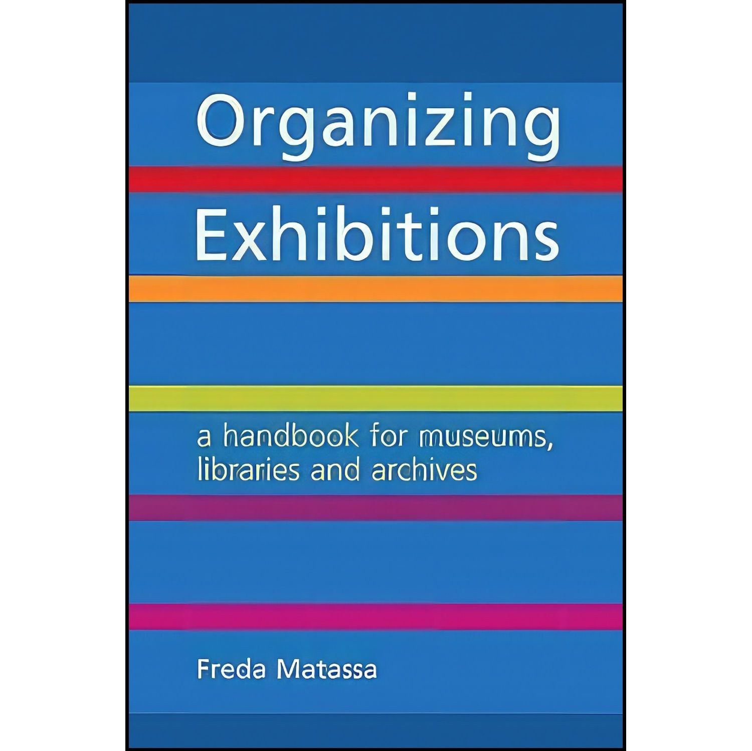 کتاب زبان اصلی Organizing Exhibitions اثر Freda Matassa