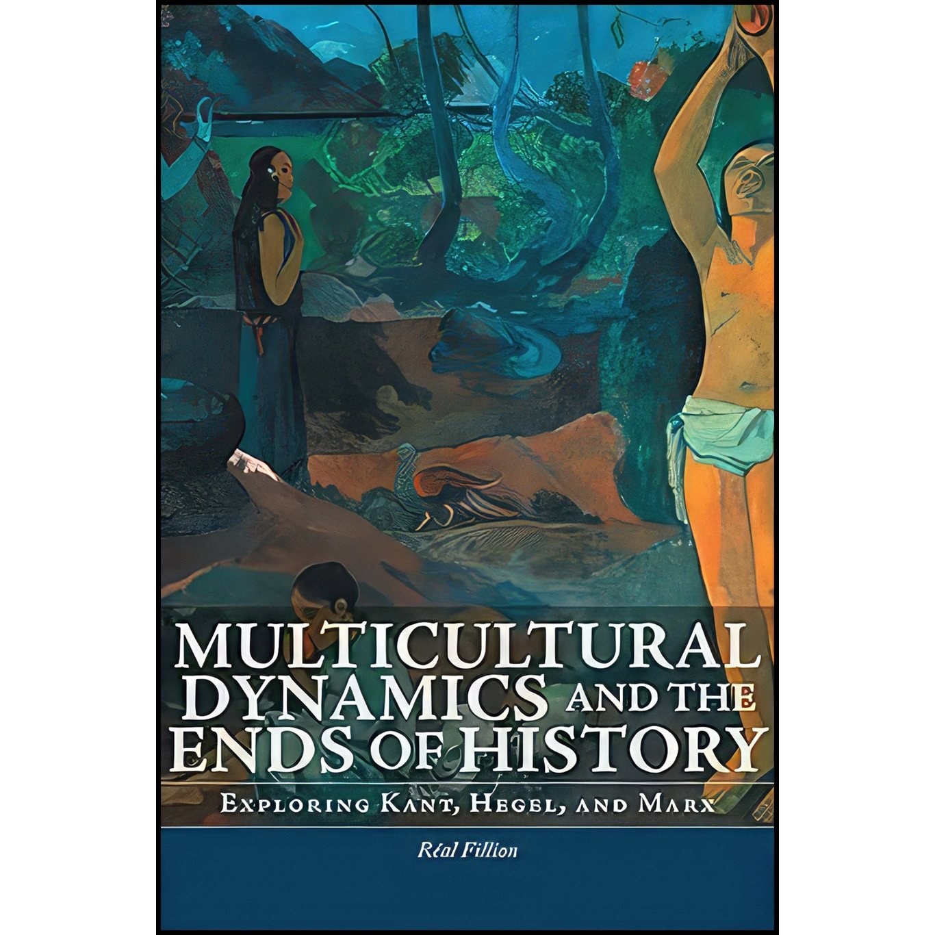 کتاب زبان اصلی Multicultural Dynamics and the Ends of History اثر Real Fillion