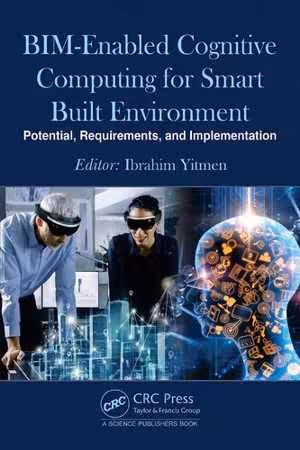 [PDF] دانلود کتاب Bim-Enabled Cognitive Computing For Smart Built Environment - Potential, Requirements, And Implementation, 2020