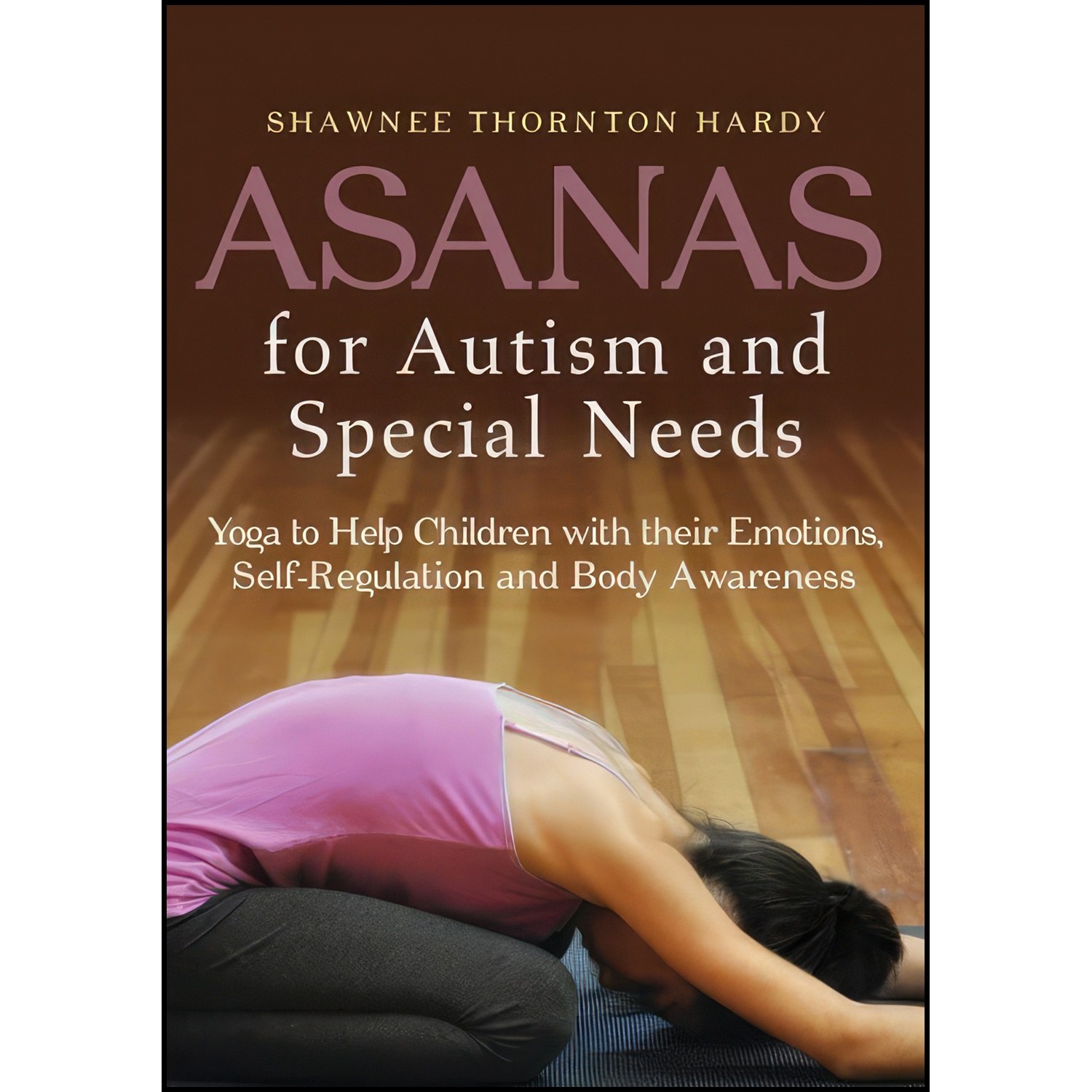 کتاب زبان اصلی Asanas for Autism and Special Needs اثر Shawnee Thornton Hardy