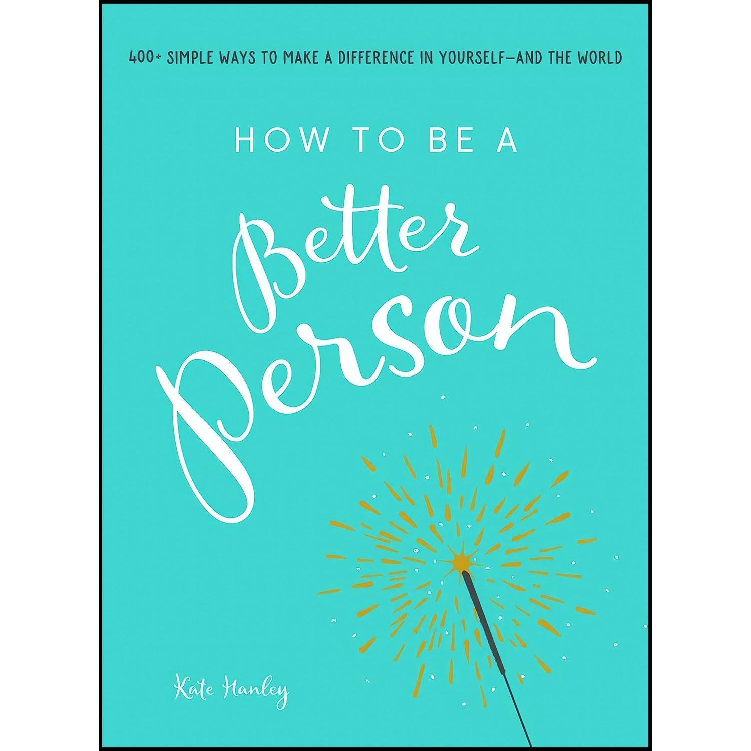 کتاب زبان اصلی How to Be a Better Person اثر Kate Hanley