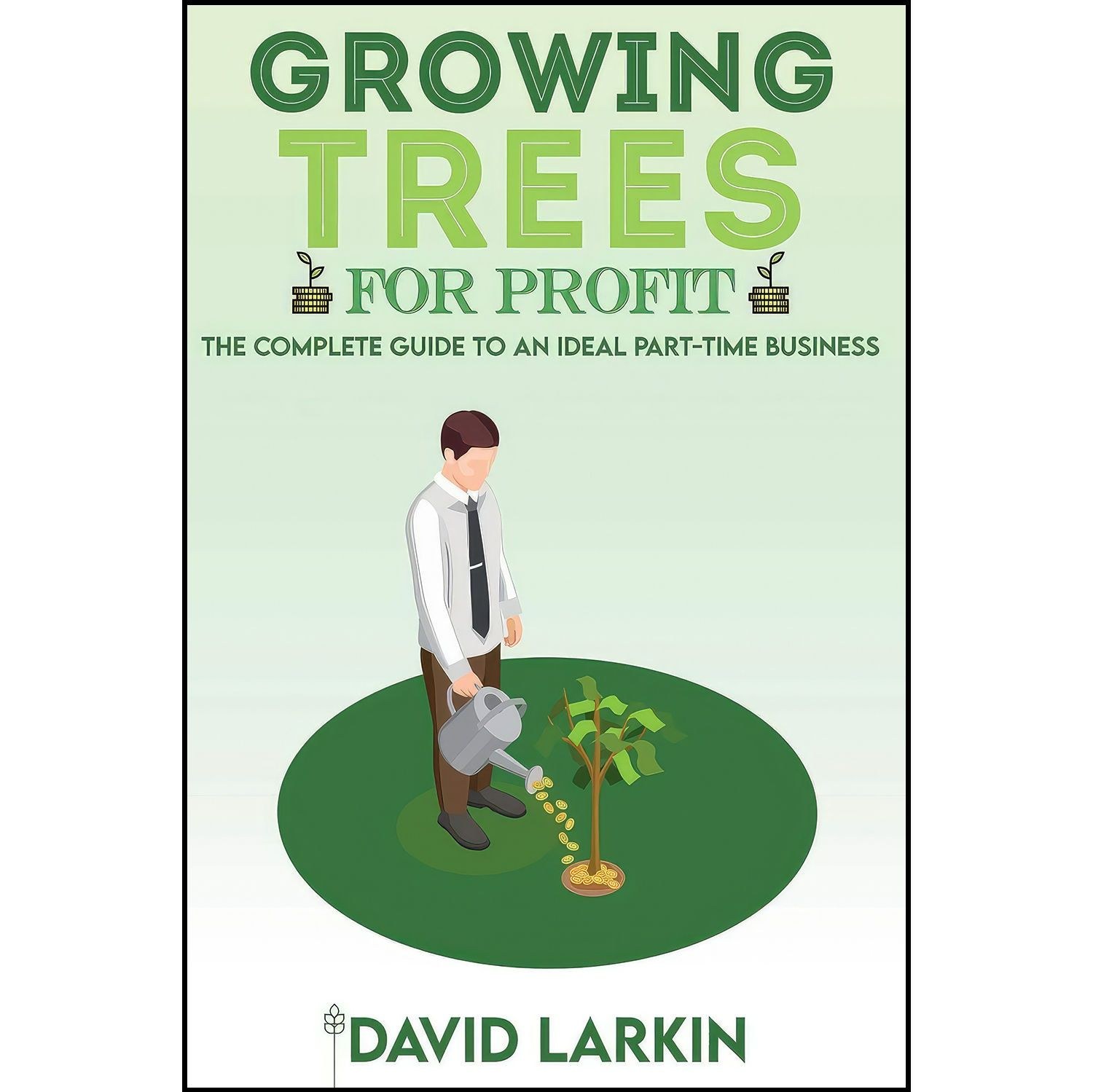 کتاب زبان اصلی Growing Trees for Profit اثر David Larkin