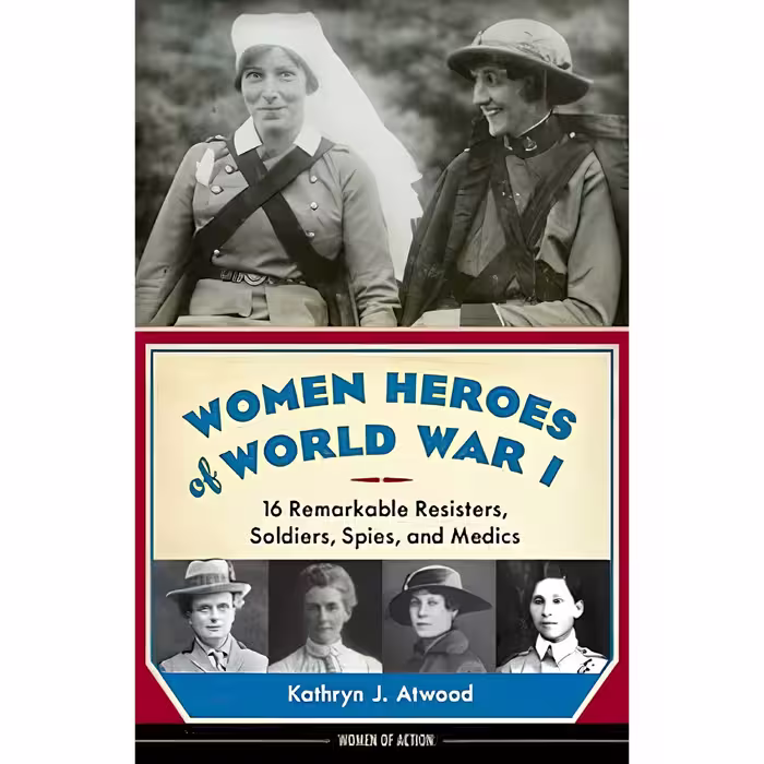 کتاب زبان اصلی Women Heroes of World War I اثر Kathryn J Atwood