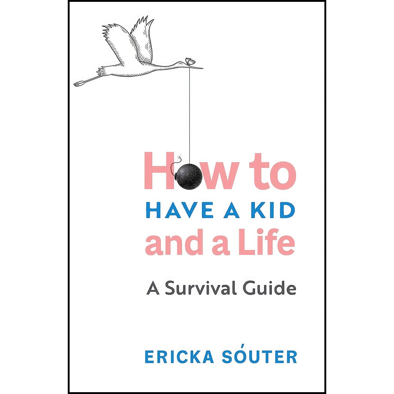 کتاب زبان اصلی How to Have a Kid and a Life اثر Ericka Souter