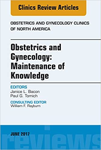  دانلود کتاب Obstetrics And Gynecology - Maintenance Of Knowledge, An Issue Of Obstetrics And Gynecology Clinics, 2017 - دانلود کتاب های دانشگاهی