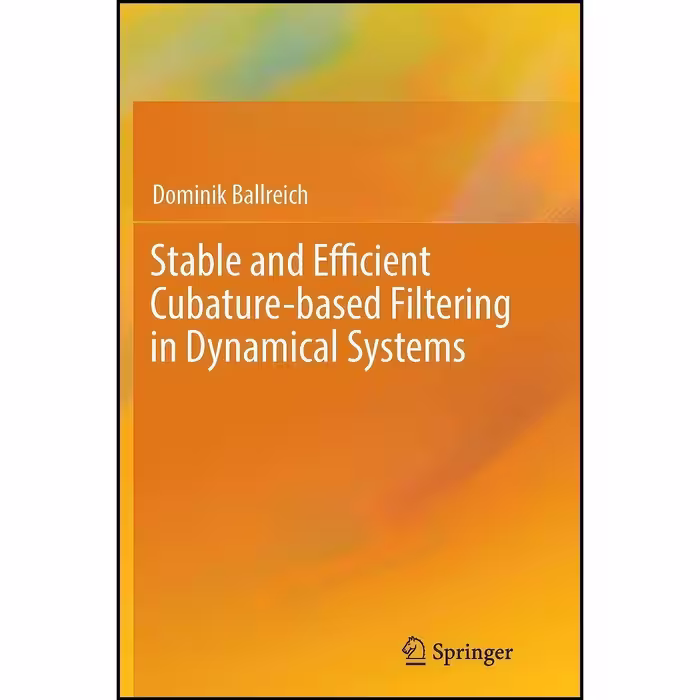 کتاب زبان اصلی Stable and Efficient Cubaturebased Filtering in Dynamical Systems