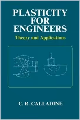 󾕇 Calladine C. R., Plasticity for Engineers Theory and Applications, 2000 - دانلود کتاب های دانشگاهی