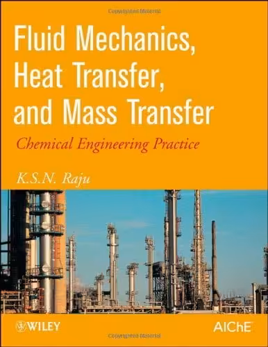 󾕇 دانلود کتاب Fluid Mechanics, Heat Transfer, And Mass Transfer - Chemical Engineering Practice, 2011 - دانلود کتاب های دانشگاهی