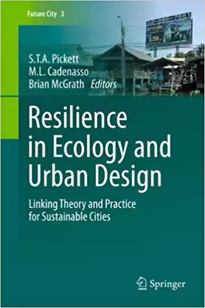 󾕇 دانلود کتاب Resilience In Ecology And Urban Design - Linking Theory And Practice For Sustainable Cities, 2013 - دانلود کتاب های دانشگاهی