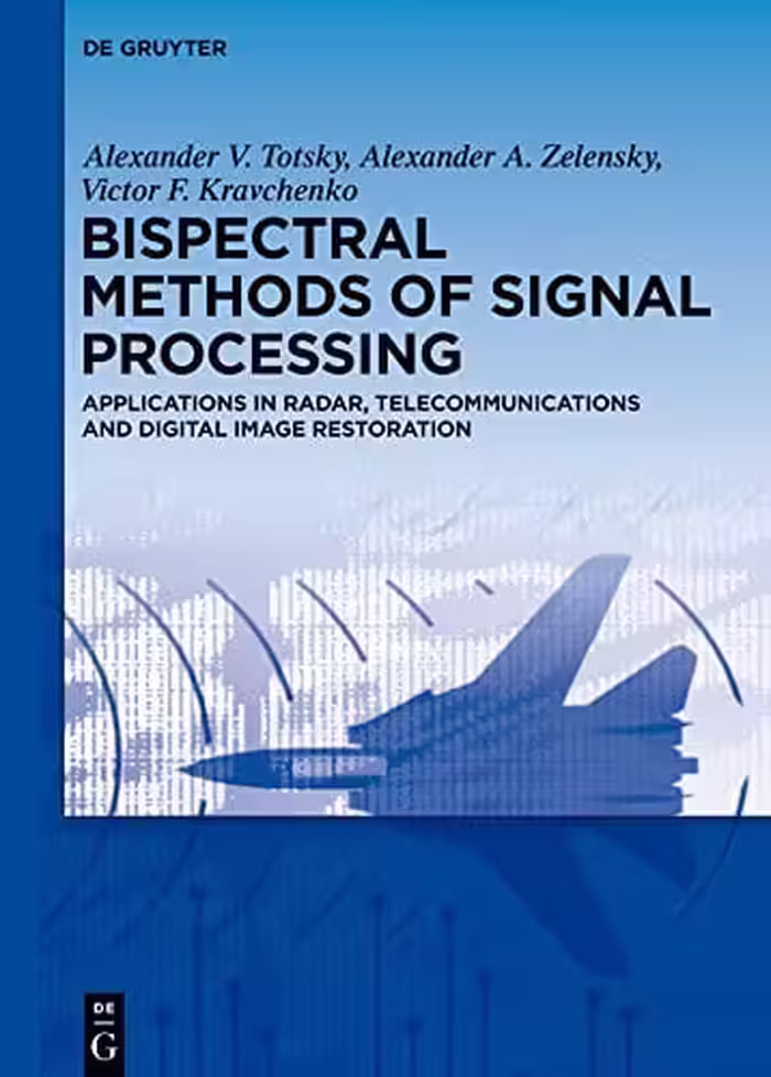 󾕇 دانلود کتاب Bispectral Methods Of Signal Processing - Applications In Radar, Telecommunications And Digital Image Restoration, 2015 - دانلود کتاب های دانشگاهی