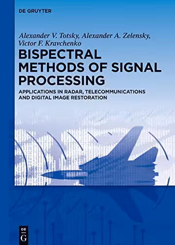 󾕇 دانلود کتاب Bispectral Methods Of Signal Processing - Applications In Radar, Telecommunications And Digital Image Restoration, 2015 - دانلود کتاب های دانشگاهی