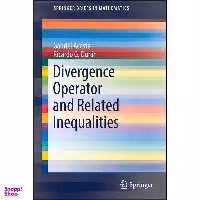 کتاب Divergence Operator and Related Inequalities  اثر جمعي از نويسندگان انتشارات Springer