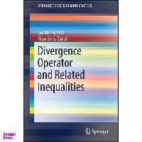 کتاب Divergence Operator and Related Inequalities  اثر جمعي از نويسندگان انتشارات Springer