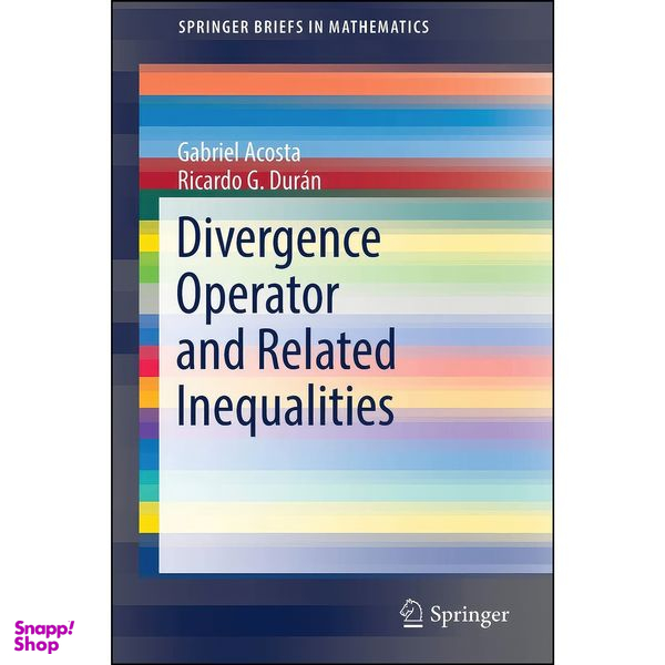 کتاب Divergence Operator and Related Inequalities  اثر جمعي از نويسندگان انتشارات Springer