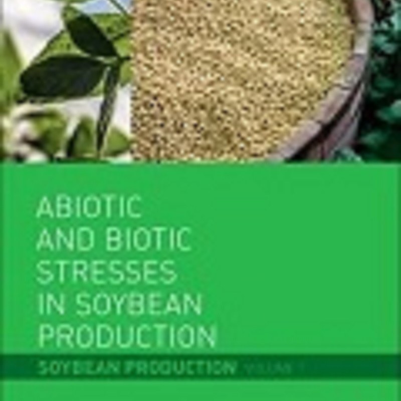 کتاب Abiotic and Biotic Stresses in Soybean Production Volume 1