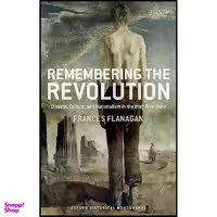 کتاب Remembering the Irish Revolution اثر Frances Flanagan انتشارات Oxford University Press
