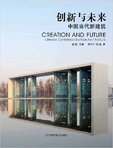  دانلود کتاب Creation And Future - Chinese Contemporary Architectue, 2012 - دانلود کتاب های دانشگاهی
