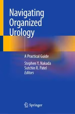 [PDF] دانلود کتاب Navigating Organized Urology - A Practical Guide, 2019