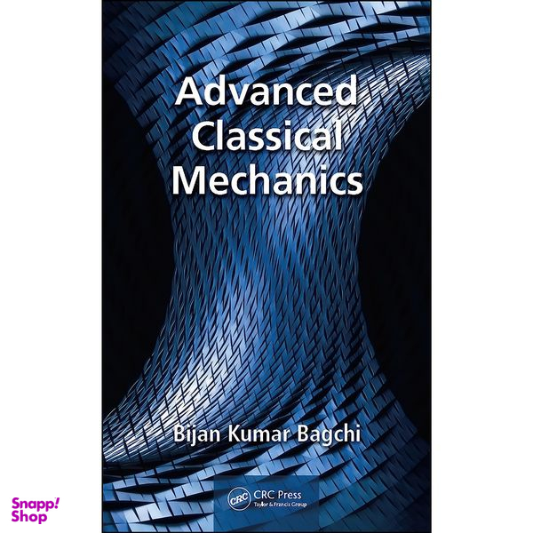 کتاب Advanced Classical Mechanics اثر Bijan Bagchi انتشارات CRC Press
