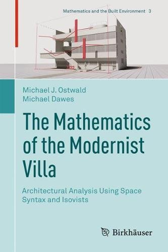  دانلود کتاب The Mathematics Of The Modernist Villa - Architectural Analysis Using Space Syntax And Isovists, 2018 - دانلود کتاب های دانشگاهی