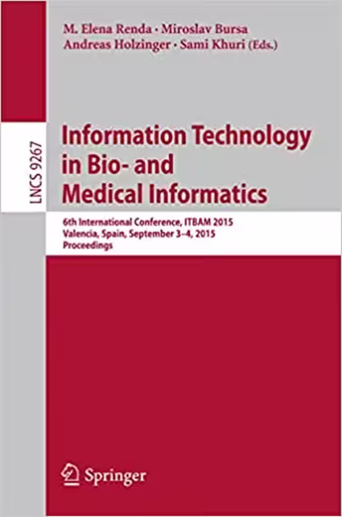 󾕇 دانلود کتاب Information Technology In Bio- And Medical Informatics - 6Th International Conference, Itbam 2015, Valencia, Spain, September 3-4, 2015, 2015 - دانلود کتاب های دانشگاهی
