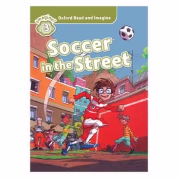 Oxford Read and Imagine 3 Soccer in the Street کتاب
