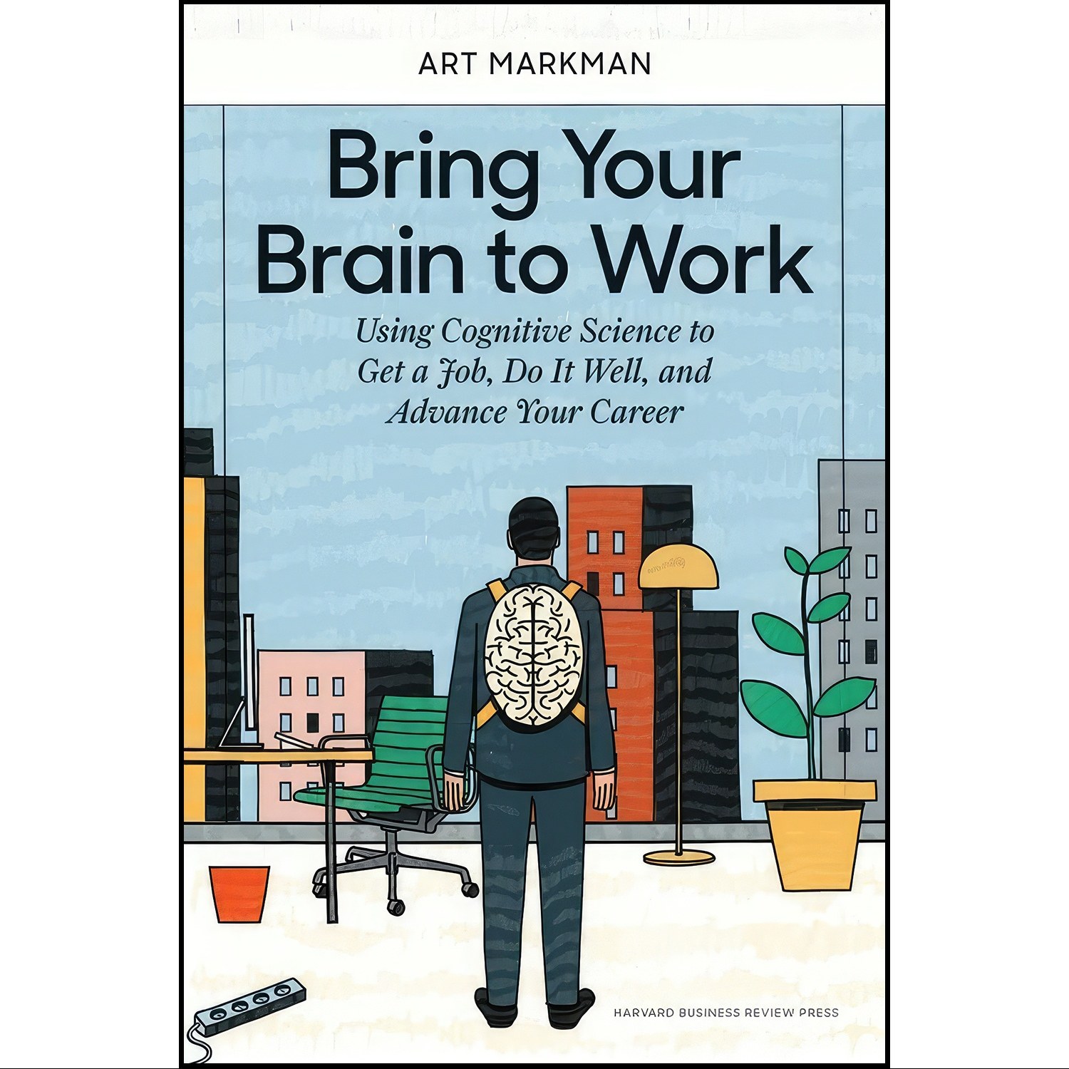 کتاب زبان اصلی Bring Your Brain to Work اثر Arthur B Markman