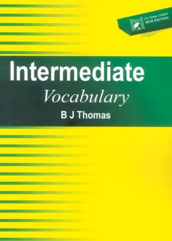 INTERMEDIATE VOCABULARY:اینترمیدیت وکبلری (زبان اصلی،انگلیسی)