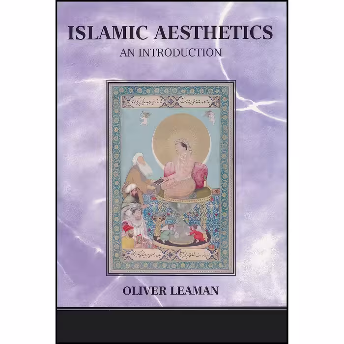 کتاب زبان اصلی Islamic Aesthetics اثر Oliver Leaman