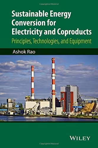 󾕇 دانلود کتاب Sustainable Energy Conversion For Electricity And Coproducts - Principles, Technologies, And Equipment, 2015 - دانلود کتاب های دانشگاهی