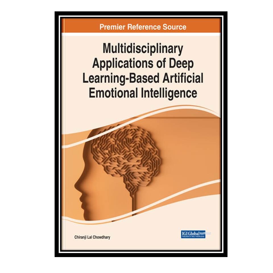 کتاب Multidisciplinary Applications of Deep Learning-Based Artificial Emotional