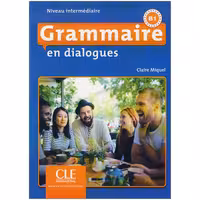 کتاب Grammaire en dialogue B1 اثر Claire Miquel انتشارات CLE