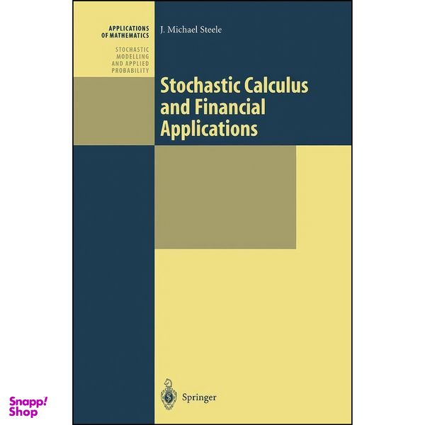 کتاب Stochastic Calculus and Financial Applications  اثر J. Michael Steele انتشارات Springer