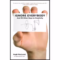 کتاب زبان اصلی Ignore Everybody اثر Hugh MacLeod انتشارات Portfolio