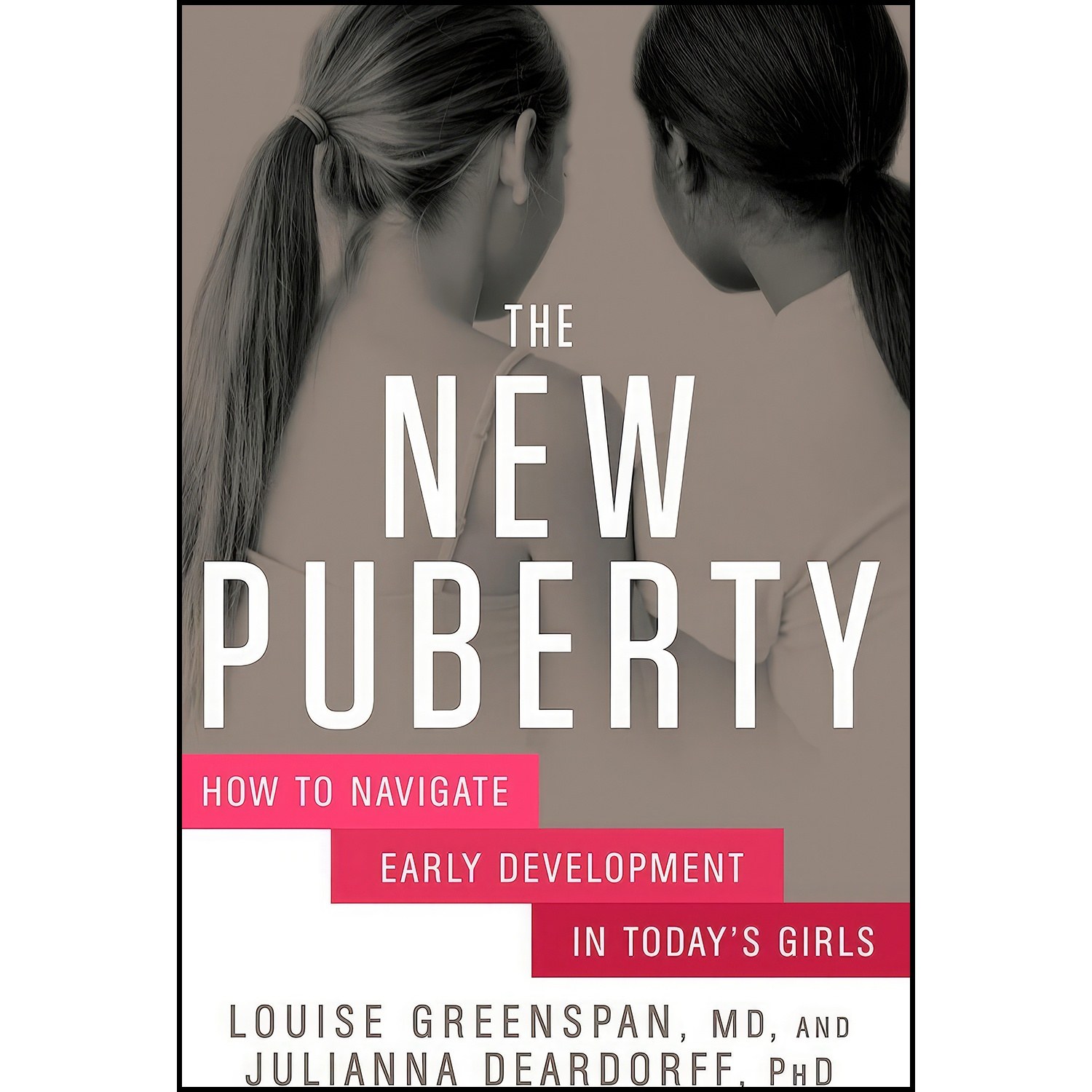 کتاب زبان اصلی The New Puberty اثر Louise Greenspan and Julianna Deardorff PhD