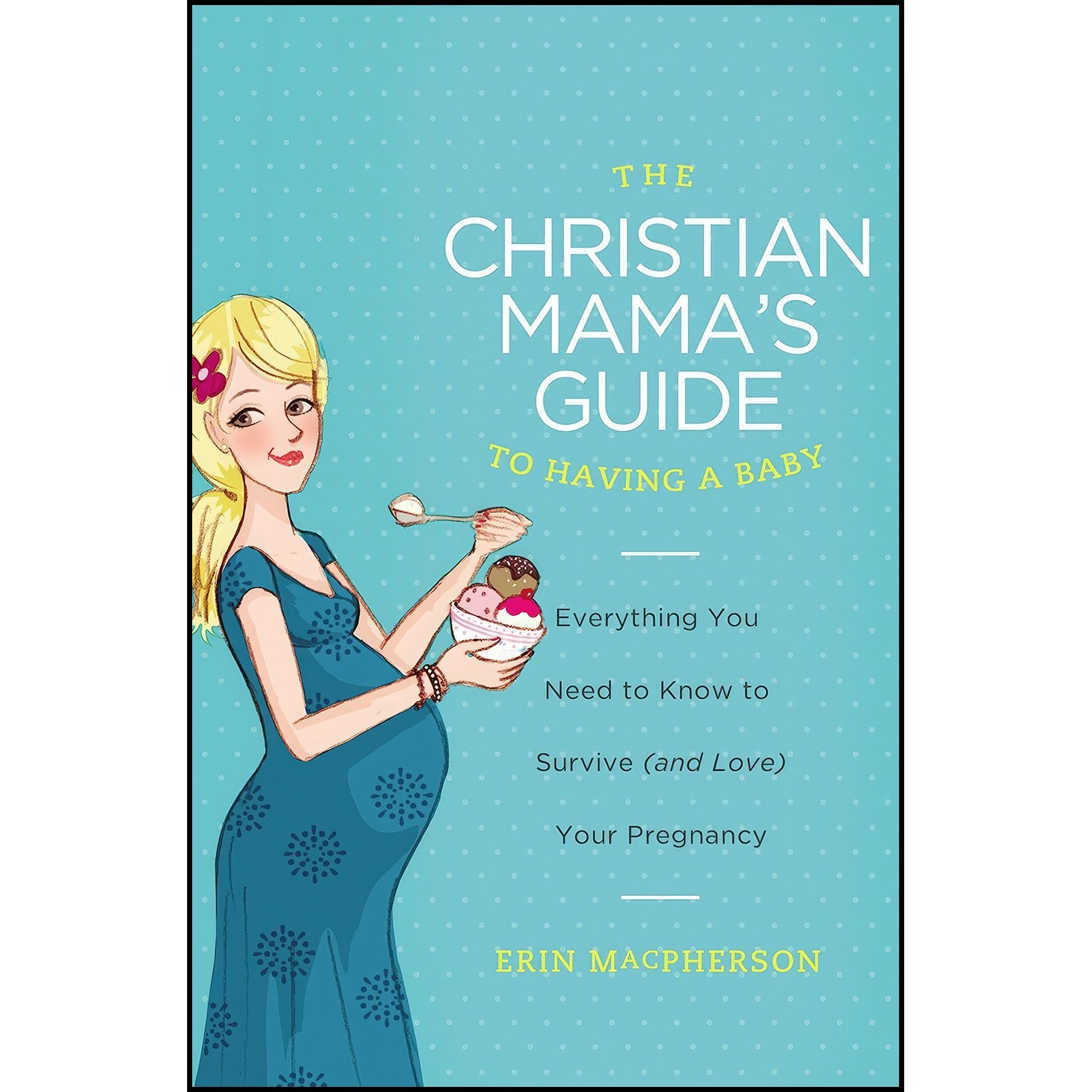 کتاب زبان اصلی The Christian Mamas Guide to Having a Baby اثر Erin MacPherson