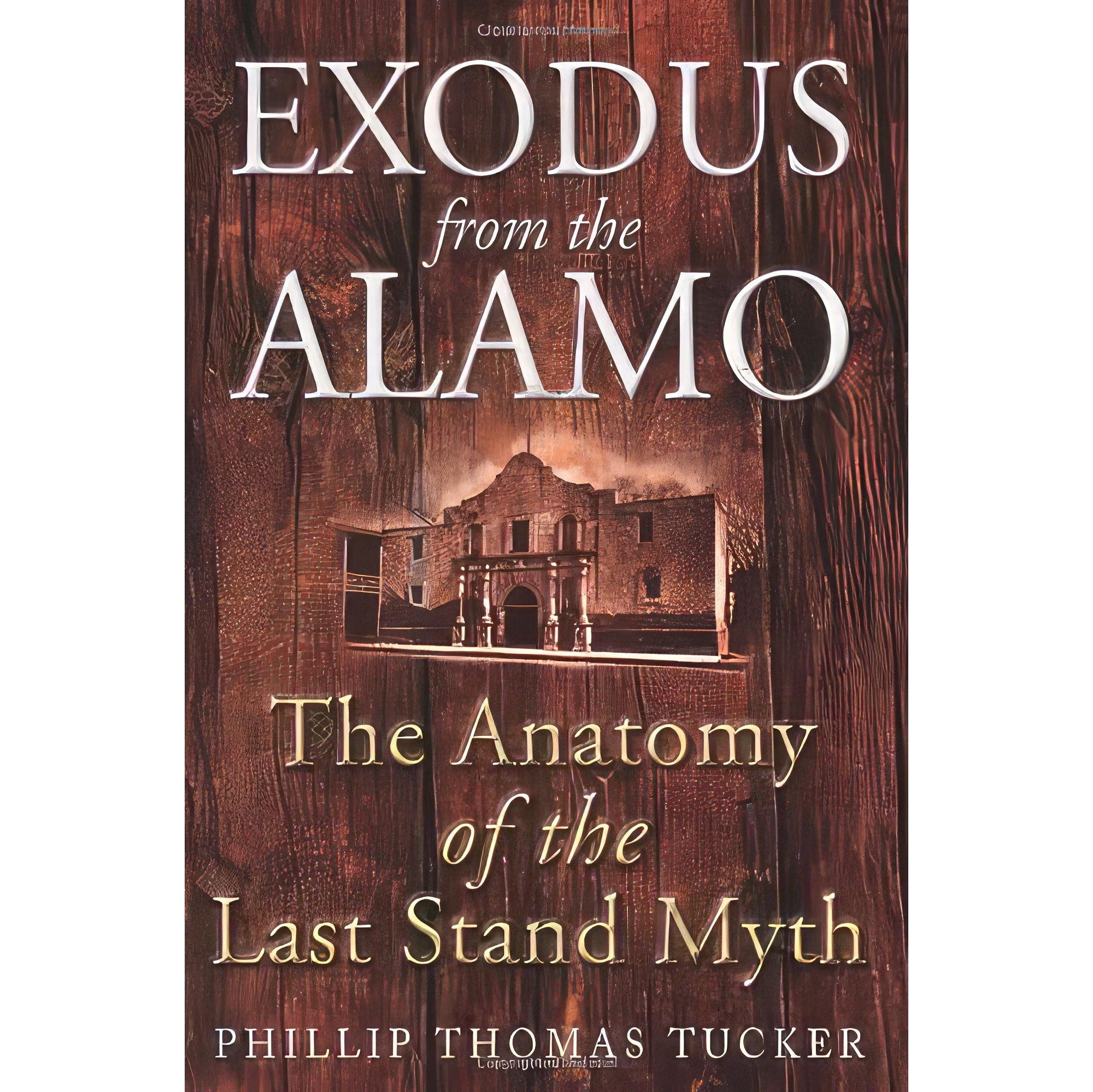 کتاب زبان اصلی Exodus from the Alamo اثر Phillip Thomas Tucker PhD