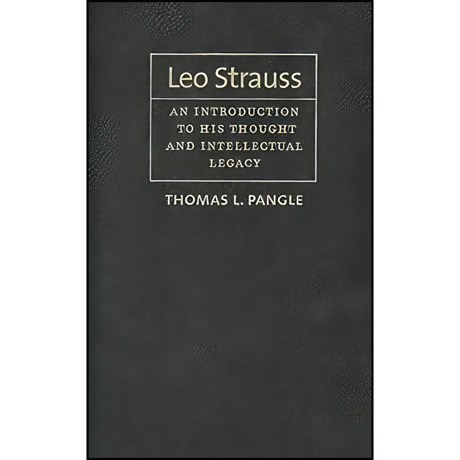 کتاب زبان اصلی Leo Strauss اثر Thomas L Pangle