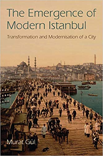  دانلود کتاب The Emergence Of Modern Istanbul - Transformation And Modernisation Of A City, 2009 - دانلود کتاب های دانشگاهی