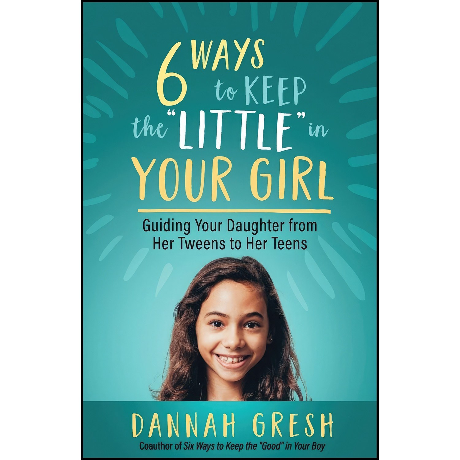 کتاب زبان اصلی Six Ways to Keep the Little in Your Girl اثر Dannah Gresh