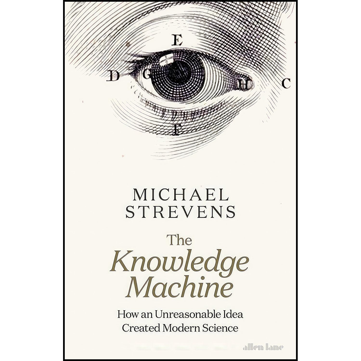 کتاب زبان اصلی The Knowledge Machine اثر Michael Strevens انتشارات Allen Lane