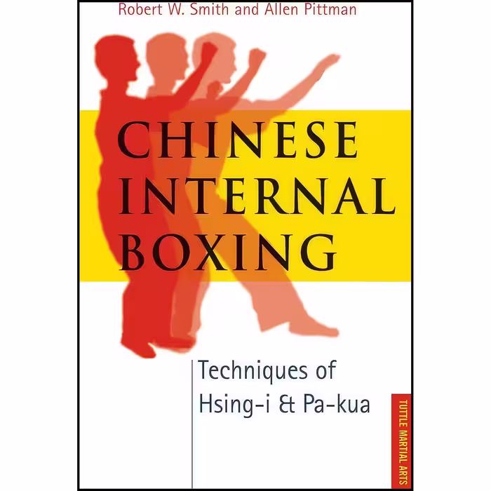 کتاب زبان اصلی Chinese Internal Boxing اثر Robert W Smith and Allen Pittman